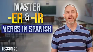 Spanish Verbs: Master ER and IR Verbs  | Lesson 20