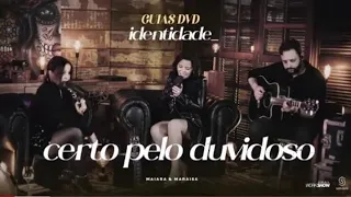 Maiara e Maraisa - Certo Pelo Duvidoso - Guia Do DVD Identidade