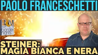 STEINER, MAGIA BIANCA E MAGIA NERA - PAOLO FRANCESCHETTI