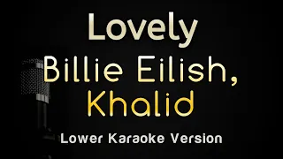 lovely - Billie Eilish Khalid (Karaoke Songs With Lyrics - Lower Key)