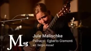 Egberto Gismonti "Palhaço" -  Jule Malischke (arr. Sergio Assad)