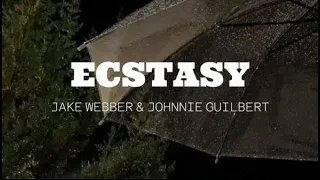 ecstasy - jake webber and johnnie guilbert LYRICS