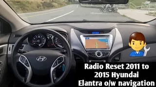 How to fix 👨‍🔧and Radio Reset 2011 to 2015 Hyundai Elantra o/w navigation 📻🎶