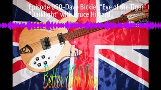 Episode 090–Dave Bickler “Eye of the Tiger” to New LP “Darklight” with Bruce Hilliard