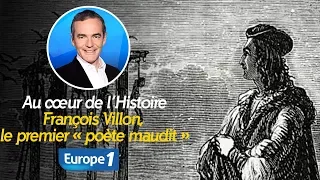 Au cœur de l'histoire: François Villon, le premier « poète maudit » (Franck Ferrand)