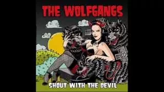 The Wolfgangs - Shout With The Devil