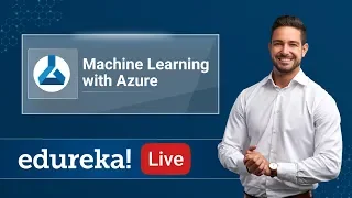 Azure Live - 1 | Machine Learning with Azure | Azure ML Tutorial | Azure Training | Edureka