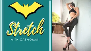 Stretch with CATWOMAN!!! Quick Stretching Routine to improve flexibility!