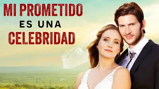 Mi Prometido Es Una Celebridad | Película Completa