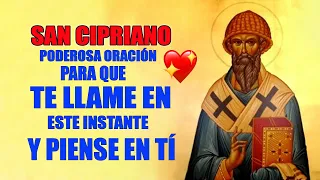 SAN CIPRIANO, PODEROSA ORACIÓN PARA QUE TE LLAME EN ESTE INSTANTE Y PIENSE EN TÍ