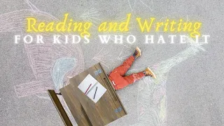 Reading and Writing for Kids Who Hate It