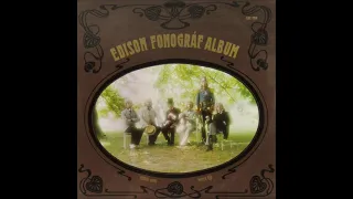 Fonográf: Edison Fonográf Album (Teljes album)