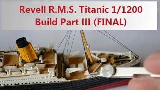 Revell R.M.S. Titanic 1/1200 Build Final Part III