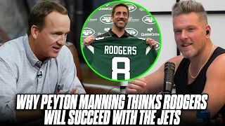 Peyton Manning Breaks Down Why Aaron Rodgers Will Succeed With The Jets | Pat McAfee Reacts