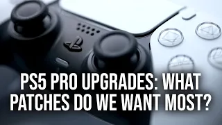 PS5 Pro Game Upgrades: What Are We Most Looking Forwards To?