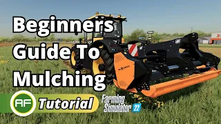 Beginners Guide To Mulching Fields - Farming Simulator 22 Beginners Guide
