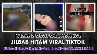 Viral 2 Siswi SMA Konawe & Tragedi Human Slaughterhouse Eid Al-adha Massacre