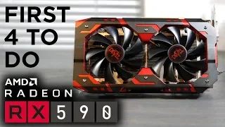 First 4 Things To Do When You Get An RX 590