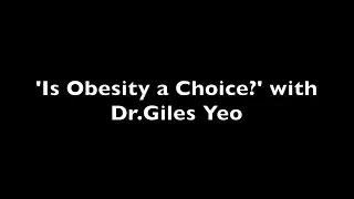 'Is Obesity a Choice' with Dr.Giles Yeo