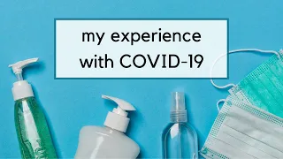 My Experience with COVID-19 (so far)