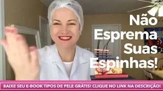 Por que não devemos espremer as espinhas!