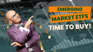 Emerging Market ETFs Time to Buy