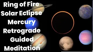 Ring of Fire Solar Eclipse Mercury Retrograde Guided Meditation l 963hz