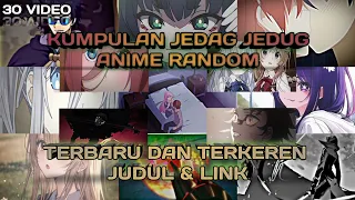 Kumpulan Jedag Jedug Anime Random Terbaru dan Terkeren || Part 21