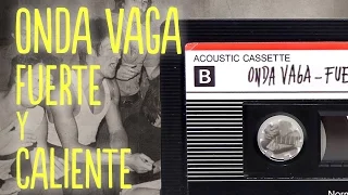 Onda Vaga - Fuerte Y Caliente | Disco Completo