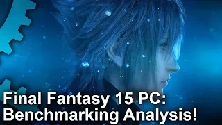 Final Fantasy 15 PC Benchmark Analysis: Nvidia/AMD vs GameWorks!
