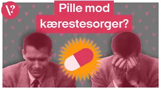 Kan en pille kurere kærestesorger?