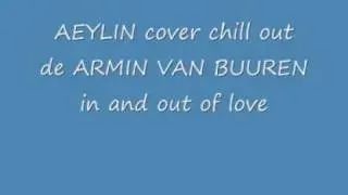 AELYN cover chill out de Armin van buuren In and out of love.wmv