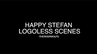 Happy Stefan logoless scenes