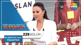 Didem Arslan Yılmaz'la Vazgeçme 229. Bölüm | 09 Ağustos 2021