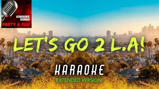 KARAOKE | Let’s Go 2 L.A! | Extended Version