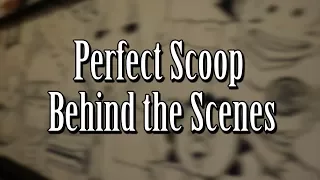 Perfect Scoop Behind The Scenes (BTS)