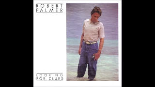 Robert Palmer - Lookin For Clues (Extended Version)