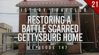 Restoring a Battle Scarred Gettysburg Home | History Traveler Episode 147