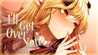 「Nightcore」⇢  I'll Get Over You ( Loving Caliber ) (Lyrics)