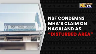 NSF CONDEMNS MHA’S CLAIM ON NAGALAND AS “DISTURBED AREA”