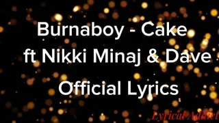 Burnaboy - Cake Ft Nikki Minaj & Dave | Official Lyrics By Lyrical Addict