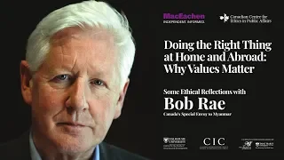Bob Rae - Doing the Right Thing at Home and Abroad