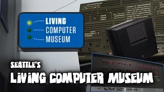 The Living Computer Museum - A Brief Tour