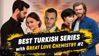 TOP-8 Turkish Dramas with Great Chemistry of Love 💕 - You Must Watch