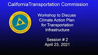 Workshop to Discuss the Climate Action Plan for Transportation Infrastructure   Session #2  4/23/21