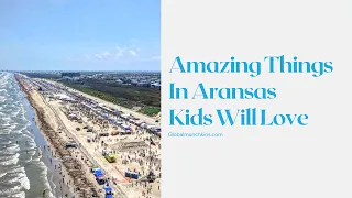 10 AMAZING THINGS TO DO IN PORT ARANSAS WITH KIDS