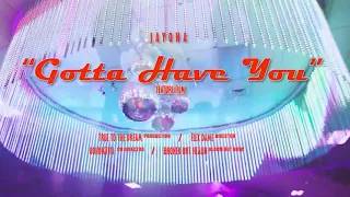 Gotta Have You Official Video