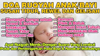 Ruqyah Anak/Bayi Susah Tidur, Rewel, Gelisah, Demam, Gangguan Jin Syaitan | Ruqyah Surat Abasa