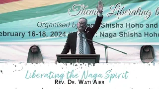 Liberating the Naga Spirit: Rev Dr Wati Aier