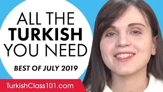 Your Monthly Dose of Turkish - Best of July 2019